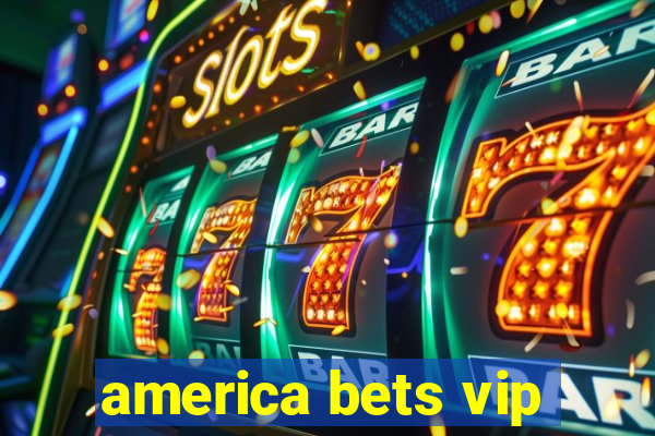 america bets vip